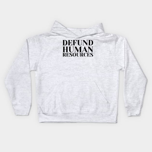 Defund Human Resources Kids Hoodie by darafenara